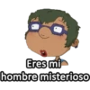 Eres mi
hombre misterioso
