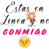 Estas en
Linea y no
CONMIGO