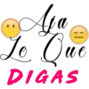Aja
Lo Que
DIGAS