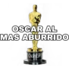 OSCAR AL
MAS ABURRIDO
OscarsESP