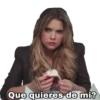 Que quieres de mi?