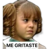 ME GRITASTE