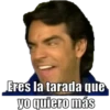 Eres la tarada que
yo quiero más
