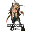 ESTAS MUY
LOCA