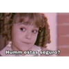 Humm estas seguro?