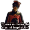 Tú eres mi héroe, tú
eres mi inspiración