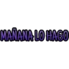 MAÑANA LO HAGO