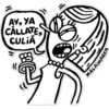 AY, YA
CĀLLATE,
CULIA
MALAIMAGEN