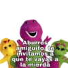 Aburres
amiguito, te
invitamos a
que te vayas a
la mierda