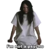 I'm not a psycho