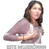 ESTE MUJERÓNNN