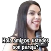 Hola amigos, ustedes
son pareja?