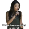 Cause two can keep a secret