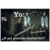 Yo:
Tú
Tus stickers
¿Y así piensas acabarme?