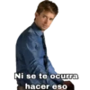 Ni se te ocurra hacer eso