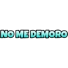 NO ME DEMORO