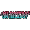 2ME COMPRAS
UN HELADO?