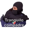 Tranquilo
compadre
