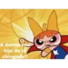 A donde vas
hijo de la
chingada?
W