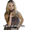 If one of them it's dead