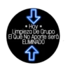 Hoy
Limpieza De Grupo
El Que No Aporte será
ELIMINADO
* y
*