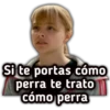 Si te portas cómo
perra te trato
cómo perra