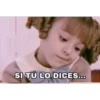 SI TÚ LO DICES...