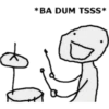 *BA DUM TSSS*
