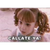 CÁLLATE YA!