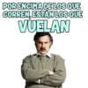 POR ENCIMA DE LOS QUE CORREN, ESTÁN LOS QUE VUELAN