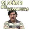 SI SEÑOR! QUE BERRAQUERA