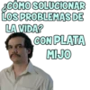 ¿CÓMO SOLUCIONAR LOS PROBLEMAS DE LA VIDA? CON PLATA MIJO