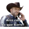 Arre con
La que barre!