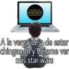 STAR
WARS
christian padilla
A la verga deja de estar
chingando y dejame ver
mis star wars