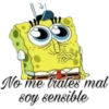No me trates mal
soy sensible