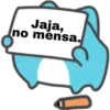 Jaja,
no mensa.
aricardo