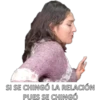 SI SE CHINGÓ LA RELACIÓN
PUES SE CHINGÓ
