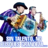 MED
SIN TALENTO, NO
BUSQUES GRANDEZA...