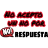 NO ACEPTO
UN NO POR
NO! RESPUESTA