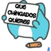 QUE
CHINGADOS
QUIERES