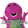 Por cosas como esta,
decidieron cancelar mi
programa