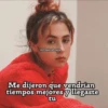 @ClairoPosts
Me dijeron que vendrían
tiempos mejores y llegaste
tu