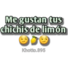 Megustan tus
chichis de limón
Khotto.895