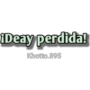 Deay perdida!
Khotto.895