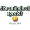 Pa cuándo el
aprete?
Khotto.895