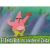 (1
ZELDA
El Zelda Bob, no olvides el Zelda