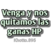 Venga y nos
quitamos las
ganas HP
Khotto.895