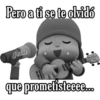 Pero a ti se te olvidó
John
que prometisteeee...