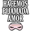 HACEMOS
PIJAMADA
AMOR
I WOKE UP LIKE THIS