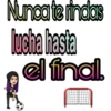Nunca te rindas
lucha hasta
el final.
They th